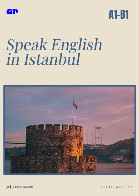 İstanbul’da İngilizce Konuşun – Gerçek Hayat Diyaloglarıyla Eğitim